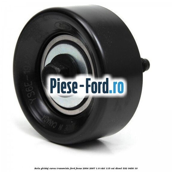 Rola ghidaj curea transmisie Ford Focus 2004-2007 1.8 TDCi 115 cai #39DE6F18EF